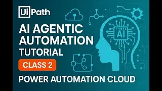 UiPath AI Agentic Automation Tutorial - Power Automation Cloud Desktop Demo Class 2