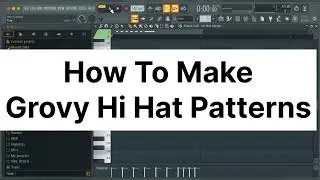How To Make Groovy Hi Hat Patterns | Fl Studio Tips & Tricks | Sound Design | Fl Studio Tutorial