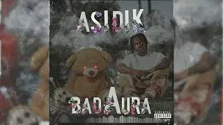 Asidik - BadAura (Official Audio)