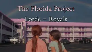 The Florida Project X Lorde 'Royals'
