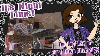 The Last Day of Ghost Town Alive 2023- IT'S NIGHT TIME!