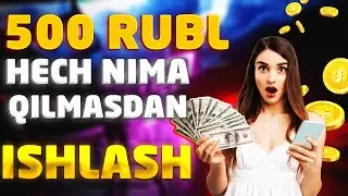 500 RUBL PULNI HECHNIMA QILMAY ISHLASH #25$ #INTERNETDA #PUL #ISHLASH