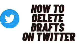how to delete drafts on twitter