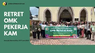 Retret OMK Pekerja KAM | Maranatha, 15-17 Juni 2024. Siap diutus Siap Berkarya bagi Tuhan dan sesama