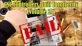 CNC Controllers Built Incorrectly (Volume 21)