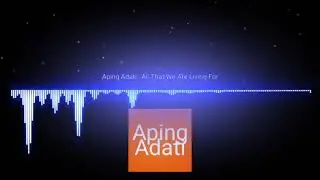 ApingAdati - All That We Are Living For
