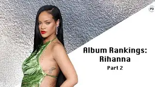 Album Rankings: Rihanna (Part 2) | Pop Dissected Podcast
