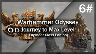 Warhammer Odyssey | Journey to Max Level [Engineer] - Part 6