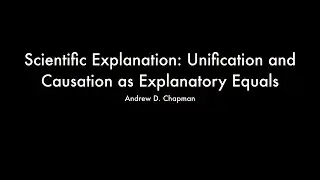 Scientific Explanation: Unification and Causation As Explanatory Equals
