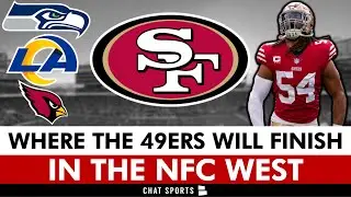 Where The San Francisco 49ers Will Finish In The NFC West | San Francisco 49ers News Today