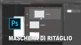 COME CREARE MASCHERA DI RITAGLIO SU PHOTOSOP