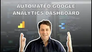 How To Create An Automated Google Analytics Dashboard