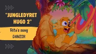 Jungledyret Hugo 2 - Rita's song (Danish)