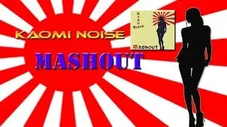 Kaomi Noise - Mashout