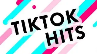 TIKTOK mix 2021 hits