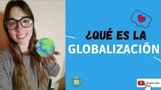 ¿Qué es la globalizacion? 