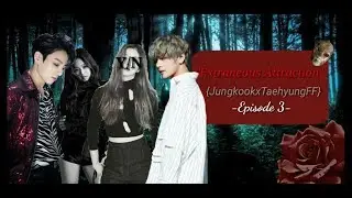 {JungkookxTaehyungFF}- "Extraneous Attraction" Episode 3