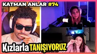 Kızlarla Tanışıyoruz! | Katman Anlar #74 | HYPE