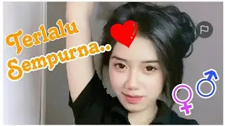 Terlalu sempurna, perempuan atau.????