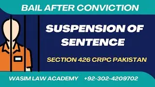 Section 426 Crpc Pakistan - Suspension of Sentence - Bail- after Conviction