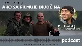 Karol Kaliský: Ako sa filmuje divočina