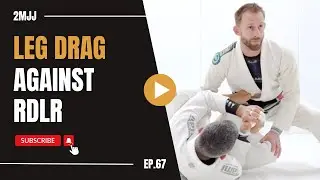 Leg Drag Against Reverse De La Riva // 2MJJ Ep. 67