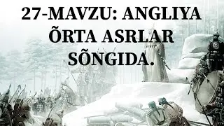 27-MAVZU: ANGLIYA ÕRTA ASRLAR SÕNGIDA.
