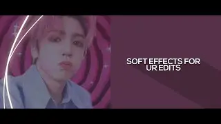 effects for soft edits | 𝑉𝐼𝐷𝐸𝑂𝑆𝑇𝐴𝑅