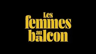 Les Femmes au balcon (2024) - Bande annonce HD