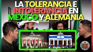 La Tolerancia e Intolerancia en México y Alemania