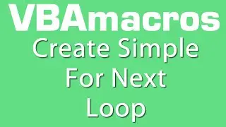 Create Simple For Next Loop - VBA Macros - Tutorial - MS Excel 2007, 2010, 2013