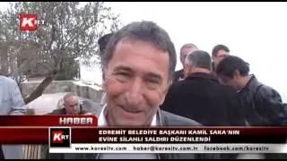 Edremit Belediye Başkanı Kamil Saka’nın Evine Silahlı Saldırı Düzenlendi