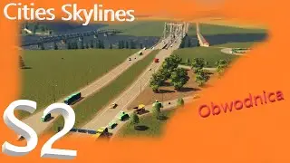Cities Skylines | S2 Odc.2 | Obwodnica