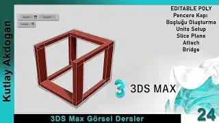 Autodesk 3DS Max Dersleri-24 3DS Max  Editable Poly-Attach-Detach-Bridge-Pencere Kapı Boşluğu