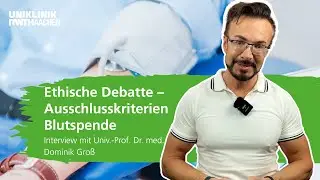 Ethische Debatte – Ausschlusskriterien Blutspende: Interview mit Univ.-Prof. Dr. med. Dominik Groß