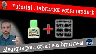 Tuto fabriquer LE produit magique pour assembler les figurines plastique