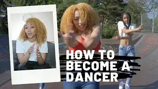 HOW TO BECOME A  DANCER | UPDATED 2020  |