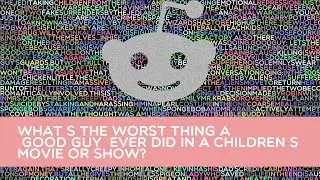 What’s the worst thing a “good guy” ever did in a children’s movie or show?