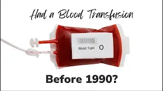 Had a Blood Transfusion Before 1990?