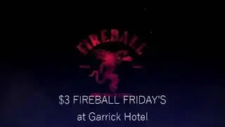 $3 Fireball Friday's @ Garrick Hotel