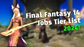 FF 14 Jobs Tier List 2024: Exciting New Ranks & Updates!