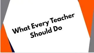 What every teacher should do !