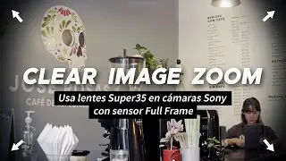 ¿Sabías que puedes usar lentes Súper 35mm en cámaras Sony Full Frame? FX6, FX3
