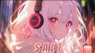 Nightcore - Salt
