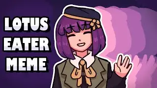 Lotus Eater - Animation Meme