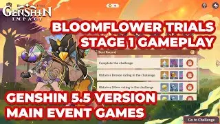 BLOOM FLOWERS TRIALS | Stage 1 | Genshin 5.5 Version Event Gameplay Guide [ Genshin Impact ]