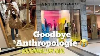 Bye Anthropologie Store | Haul + Squishmallows