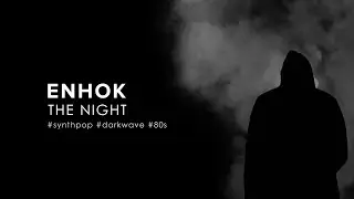 Enhok - The Night (2021) [Synthpop / Darkwave]