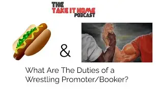 What Are The Duties Of A  Wrestling Booker/Promoter?