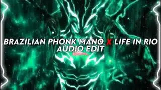brazilian phonk mano x life in rio  edit audio mashup